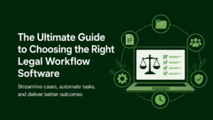 the ultimate guide to choosing the right legal software