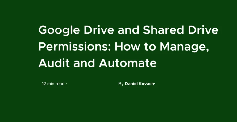 Google Drive and Shared Drive Permissions: How to Manage, Audit and Automate