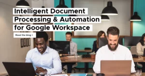 Intelligent Document Processing on Google Workspace