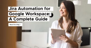 Jira automation for Google Workspace