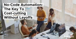 No Code Automation: The Key To Cost-cutting Without Layoffs