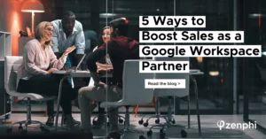 Ways to Boost Your Sales as a Google Workspace Partner