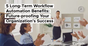 Long-Term Workflow Automation Benefits: Future-proofing Your Organization’s Success