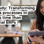 Case Study: Transforming Business Processes in 75% Less Time Than Traditional ERPs