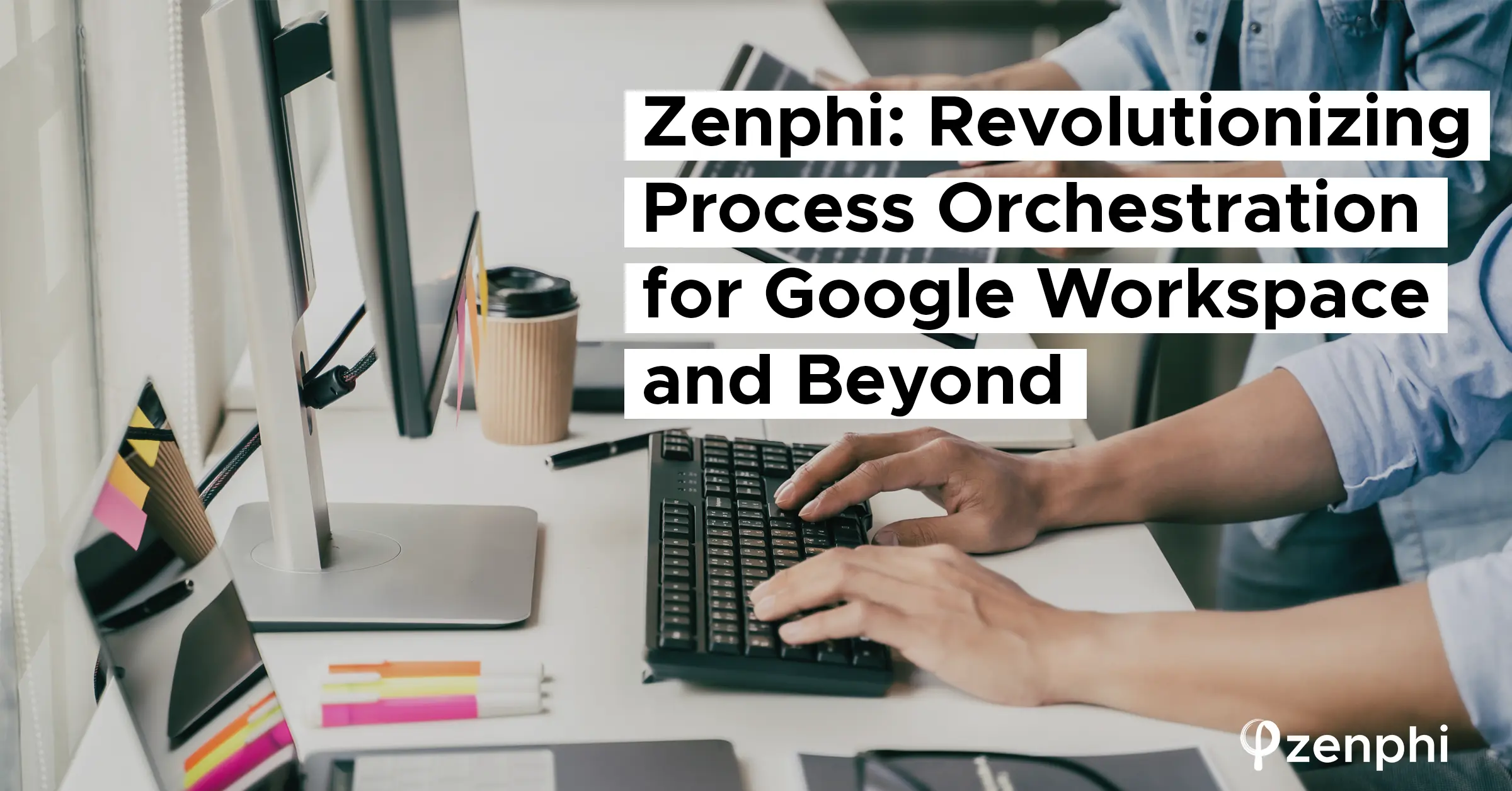 Revolutionizing Process Orchestration for Google Workspace and Beyond