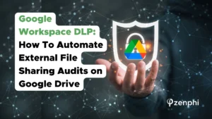 Google DLP: How To Automate External File Sharing Audits on Google Drive