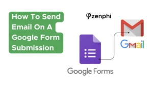 Google Forms: How To Send Email On Submission Automatically  