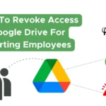 How To Revoke Access To Google Drive For Departing Employees