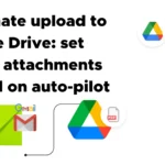 Automate upload to Google Drive: set emails attachments upload on auto-pilot