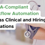 Case Study: HIPAA-Compliant Workflow Automation Across Clinical and Hiring Operations