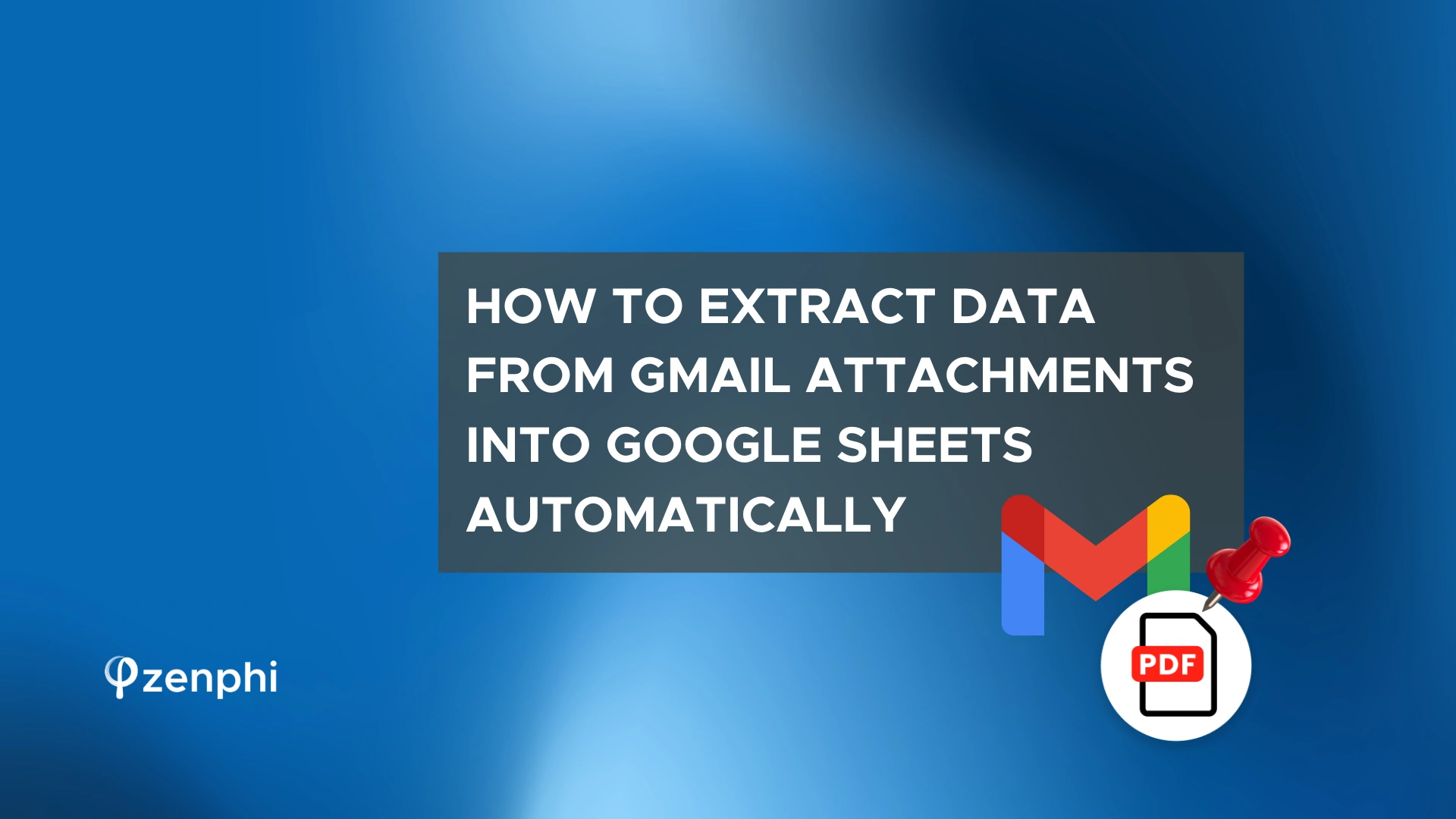 How to Extract Data from Gmail Attachments into Google Sheets Automatically 2