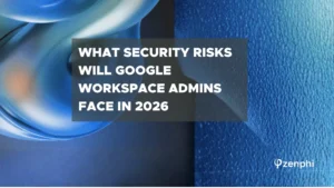 What Security Risks Will Google Workspace Admins Face in 2026