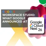 Google Workspace Studio: What Google Announces At Google Cloud Next-2026