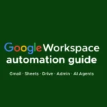 Google Workspace Automation Guide: Apps, AI, and Workflows