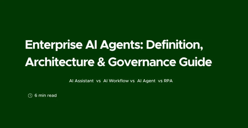 Enterprise AI Agents Definition, Architecture & Governance Guide