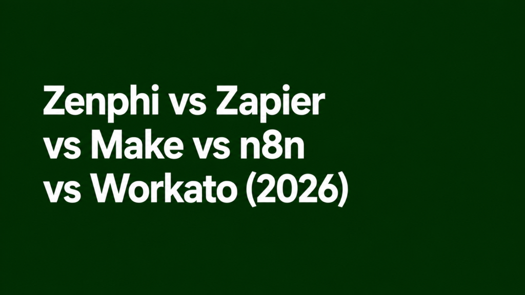 Zenphi vs Zapier vs Make vs n8n vs Workato (2026)