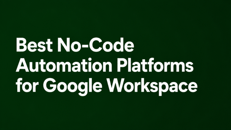 Best No-Code Automation Platforms for Google Workspace