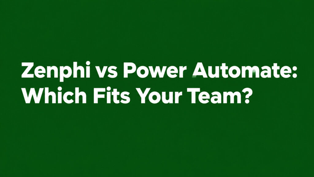 Zenphi vs Power Automate_ Team Fit